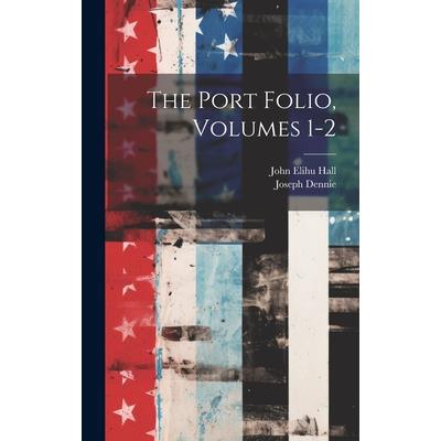 The Port Folio, Volumes 1-2