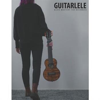 Guitarlele Blues Mastery For Beginners