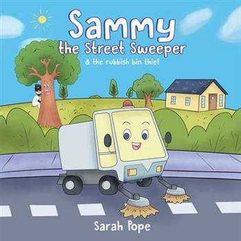 Sammy the street sweeper & the rubbish bin thief