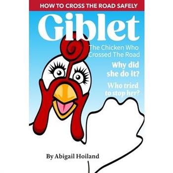 Giblet, The Chicken Who Crossed The Road