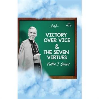 Victory Over Vice & The Seven Virtues