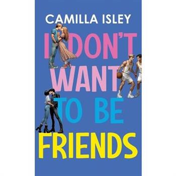 I Don't Want To Be Friends