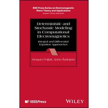 Deterministic and Stochastic Modeling in Computational Electromagnetics