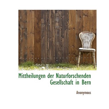 Mittheilungen Der Naturforschenden Gesellschaft in Bern