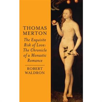 Thomas Merton: The Exquisite Risk of Love