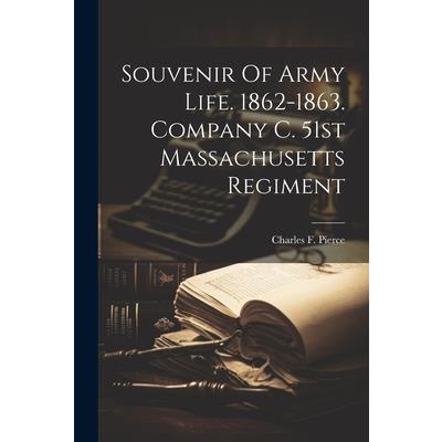 Souvenir Of Army Life. 1862-1863. Company C. 51st Massachusetts Regiment