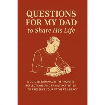 Questions for My Dad to Share His Life