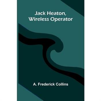Jack Heaton, Wireless Operator
