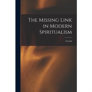 The Missing Link in Modern Spiritualism