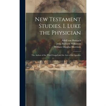 New Testament Studies. I. Luke the Physician