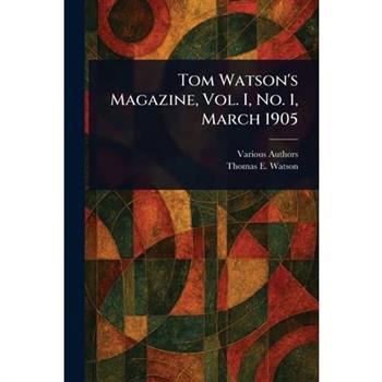 Tom Watson's Magazine, Vol. I, No. 1, March 1905