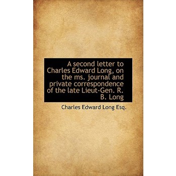 A Second Letter to Charles Edward Long, on the Ms. Journal and Private Correspondence of the Late Li