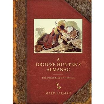 A Grouse Hunter’s Almanac