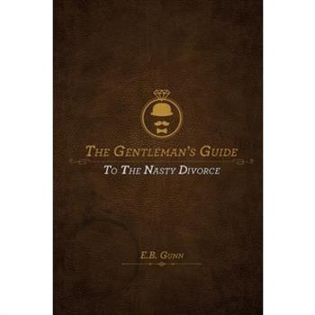 The Gentleman's Guide to the Nasty Divorce