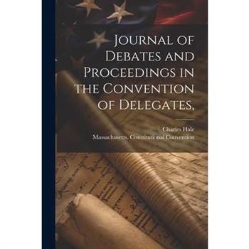 Journal of Debates and Proceedings in the Convention of Delegates,