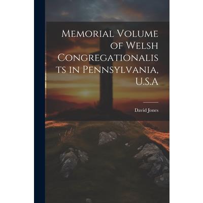 Memorial Volume of Welsh Congregationalists in Pennsylvania, U.S.A