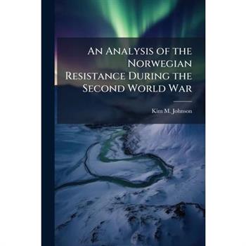 An Analysis of the Norwegian Resistance During the Second World War
