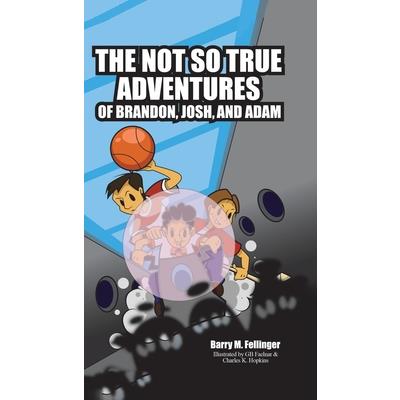 The Not so True Adventures of Brandon, Josh, and Adam