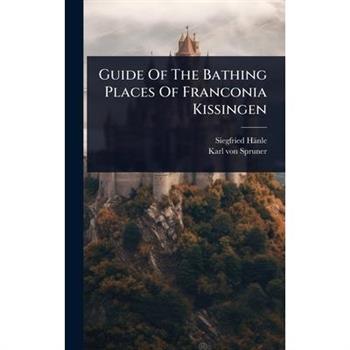 Guide Of The Bathing Places Of Franconia Kissingen
