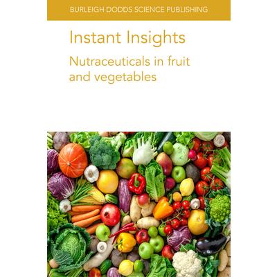 Instant Insights: Nutraceuticals in Fruit and Vegetables