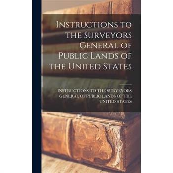Instructions to the Surveyors General of Public Lands of the United States