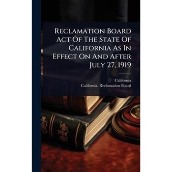 Reclamation Board Act Of The State Of California As In Effect On And After July 27, 1919