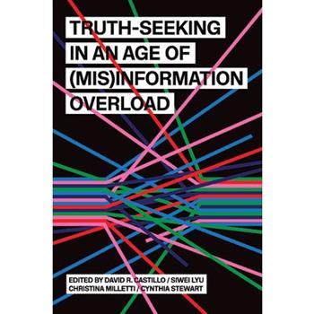 Truth-Seeking in an Age of (Mis)Information Overload