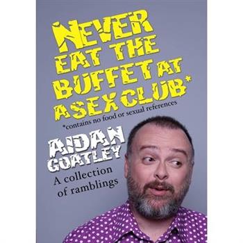 Never Eat the Buffett at a Sex Club