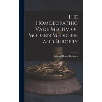 The Homoeopathic Vade Mecum of Modern Medicine and Surgery