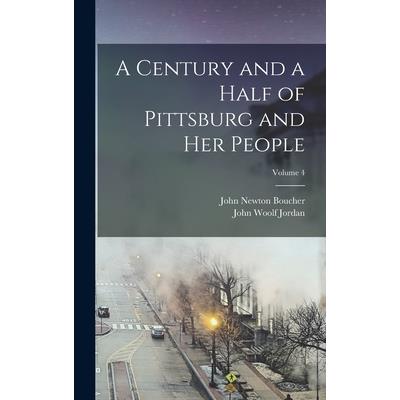 A Century and a Half of Pittsburg and Her People; Volume 4