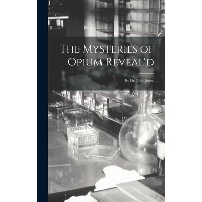 The Mysteries of Opium Reveal'd