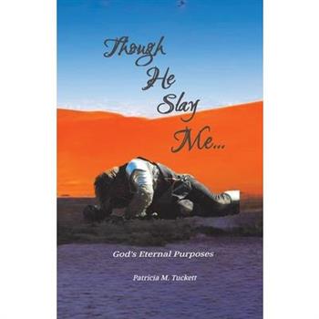 Though He Slay Me...