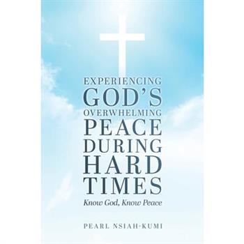 Experiencing God's Overwhelming Peace During Hard Times