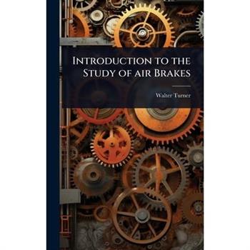 Introduction to the Study of air Brakes