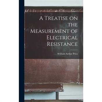 A Treatise on the Measurement of Electrical Resistance