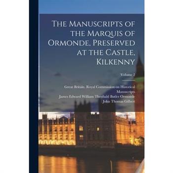 The Manuscripts of the Marquis of Ormonde, Preserved at the Castle, Kilkenny; Volume 2