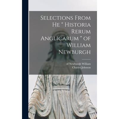 Selections From he " Historia Rerum Anglicarum " of William Newburgh
