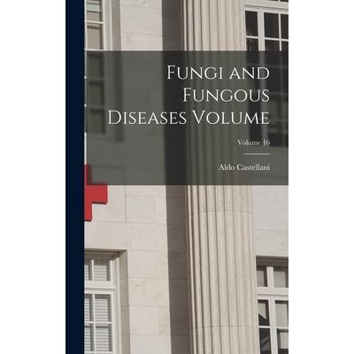 Fungi and Fungous Diseases Volume; Volume 16