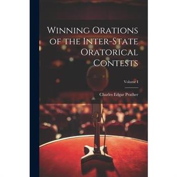 Winning Orations of the Inter-State Oratorical Contests; Volume I