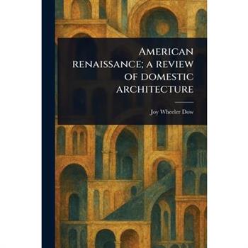 American Renaissance; a Review of Domestic Architecture