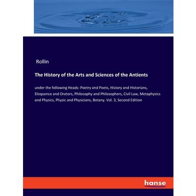 The History of the Arts and Sciences of the Antients