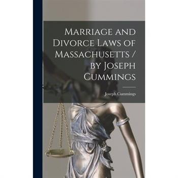 Marriage and Divorce Laws of Massachusetts / by Joseph Cummings