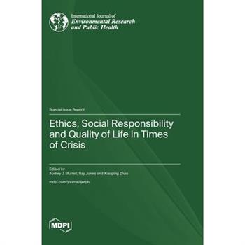Ethics, Social Responsibility and Quality of Life in Times of Crisis