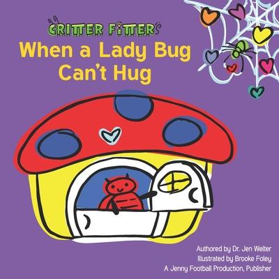 When a Lady Bug Can’t Hug