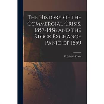 The History of the Commercial Crisis, 1857-1858 and the Stock Exchange Panic of 1859