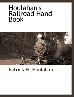 Houlahan’s Railroad Hand Book