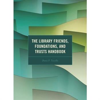The Library Friends, Foundations, and Trusts Handbook
