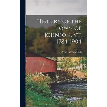 History of the Town of Johnson, Vt. 1784-1904