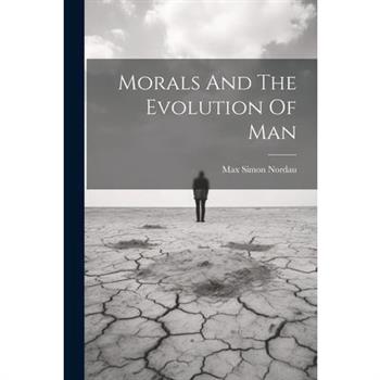 Morals And The Evolution Of Man