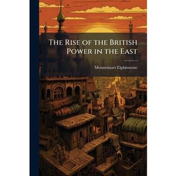 The Rise of the British Power in the East